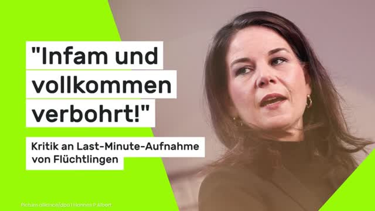 Annalena Baerbock: 'Infam und vollkommen verbohrt!' Kritik an Last-Minute von Flüchtlingen