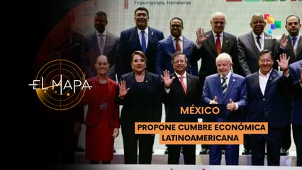 El Mapa 14-04--25: México | Propone cumbre económica latinoamericana