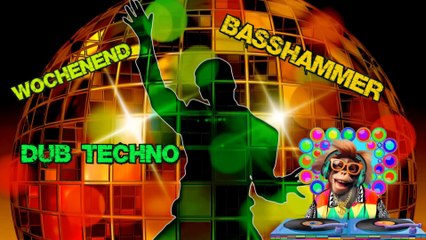 Dub Techno Basshammer - Wochenend - Sound Of Music