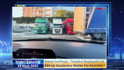 Bakan Yerlikaya: “İstanbul Başakşehir’de 880 kg Uyuşturucu Madde Ele Geçirildi.”