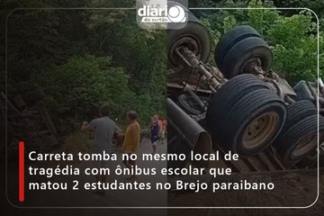 Carreta tomba no mesmo local de tragédia com ônibus escolar que matou 2 estudantes no Brejo paraibano