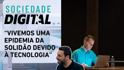 Estamos mais conectados ou solitários com o avanço da IA e tecnologia? | SOCIEDADE DIGITAL