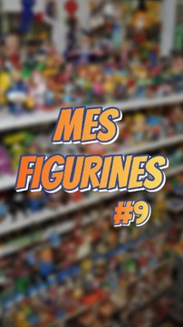 Mes figurines #9 #ExcluDailymotion