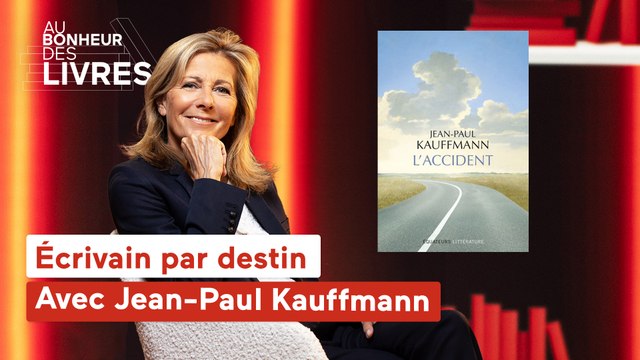 Au bonheur des livres - Jean-Paul Kauffmann, écrivain par destin