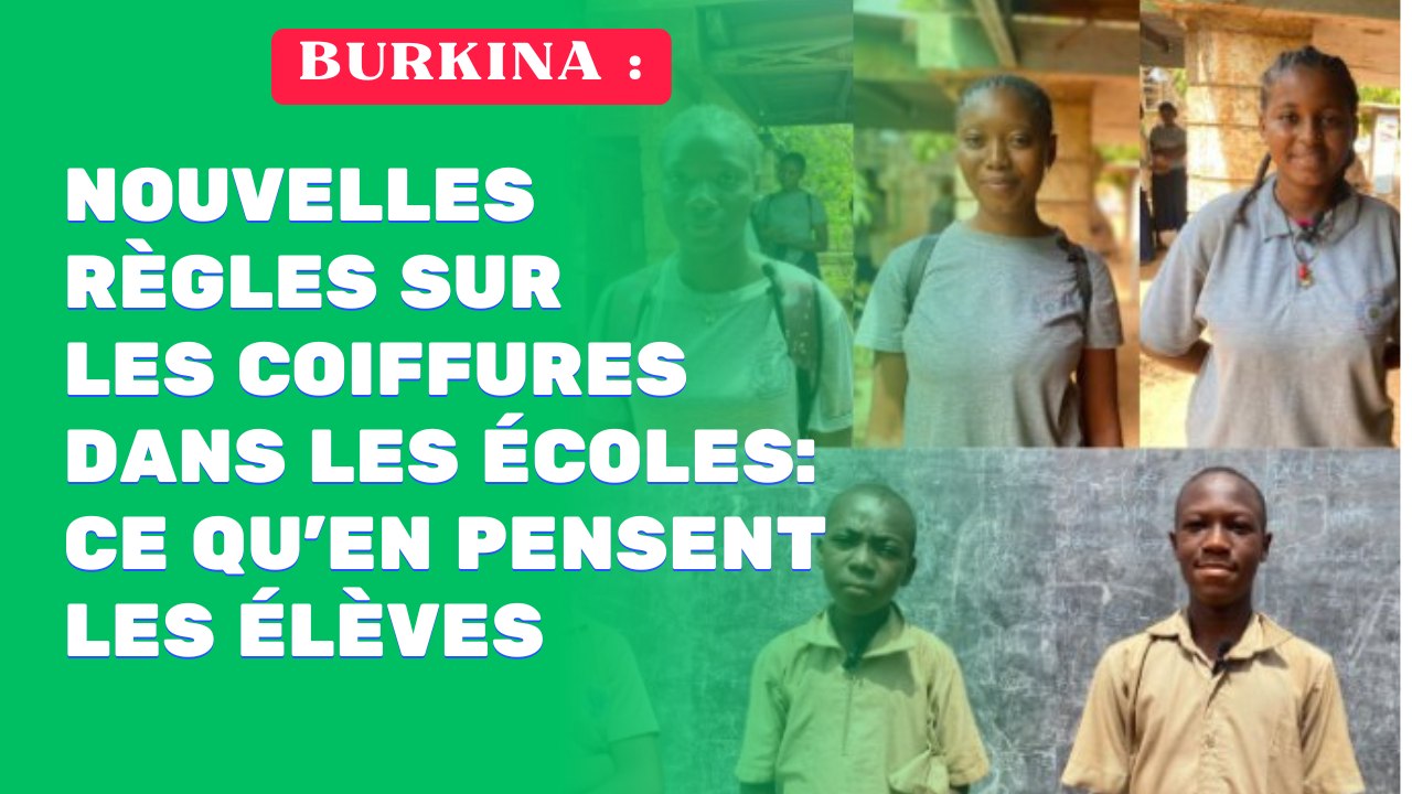 Burkina/Nouvelles règles sur les coiffures dans les écoles : Ce qu’en pensent les élèves