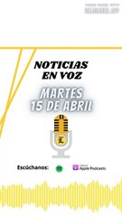 Resumen de Noticias | Martes 15 de Abril 2025