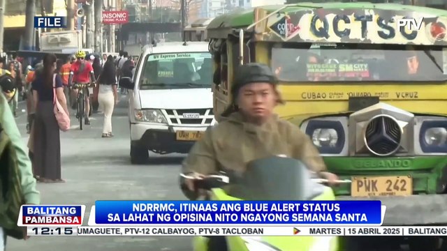NDRRMC, itinaas ang Blue Alert status sa lahat ng opisina nito ngayong #SemanaSanta2025