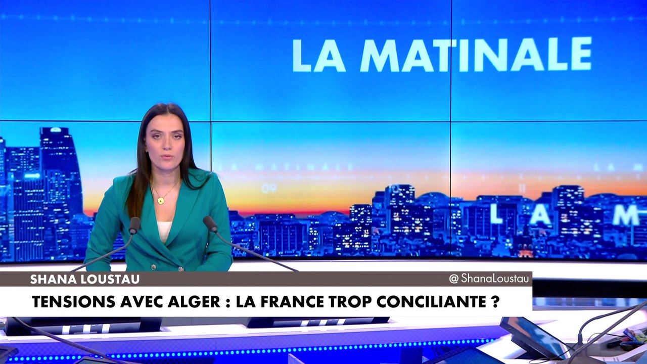 Le billet d'humeur de Shana Loustau : «Tensions avec Alger : la France trop conciliante ?»