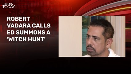 Central agencies misused, says Robert Vadara after second ED summons