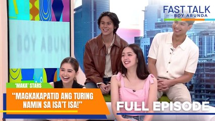 Fast Talk with Boy Abunda: ‘MAKA’ stars, lilinawin na ang mga tsismis! (Full Episode 576)