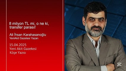 Ali Karahasanoğlu: 8 milyon TL mi, o ne ki, transfer parası!