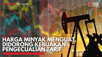 Harga Minyak Menguat, Didorong Kebijakan Pengecualian Tarif