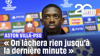 Aston Villa-PSG : « On va rien lâcher jusqu'à la dernière minute » explique Ousmane Dembele