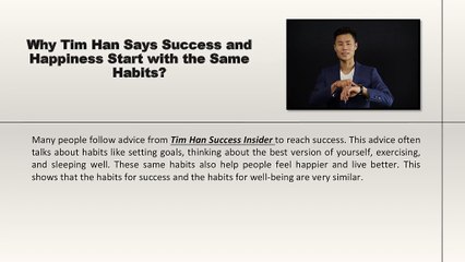 Why Tim Han Says Success and Happiness Start with the Same Habits?
