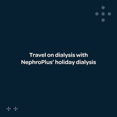 Holiday Dialysis Made Easy Travel Worry-Free with NephroPlus Services