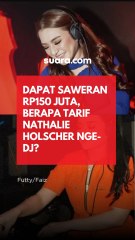 Berapa Bayaran Nathalie Holscher Sekali Nge-DJ? Viral Dapat Saweran Rp150 Juta