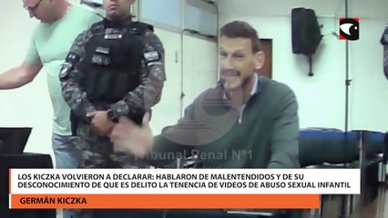 Los Kiczka volvieron a declarar hablaron de malentendidos y de su desconocimiento de que es delito la tenencia de videos de abuso sexual infantil