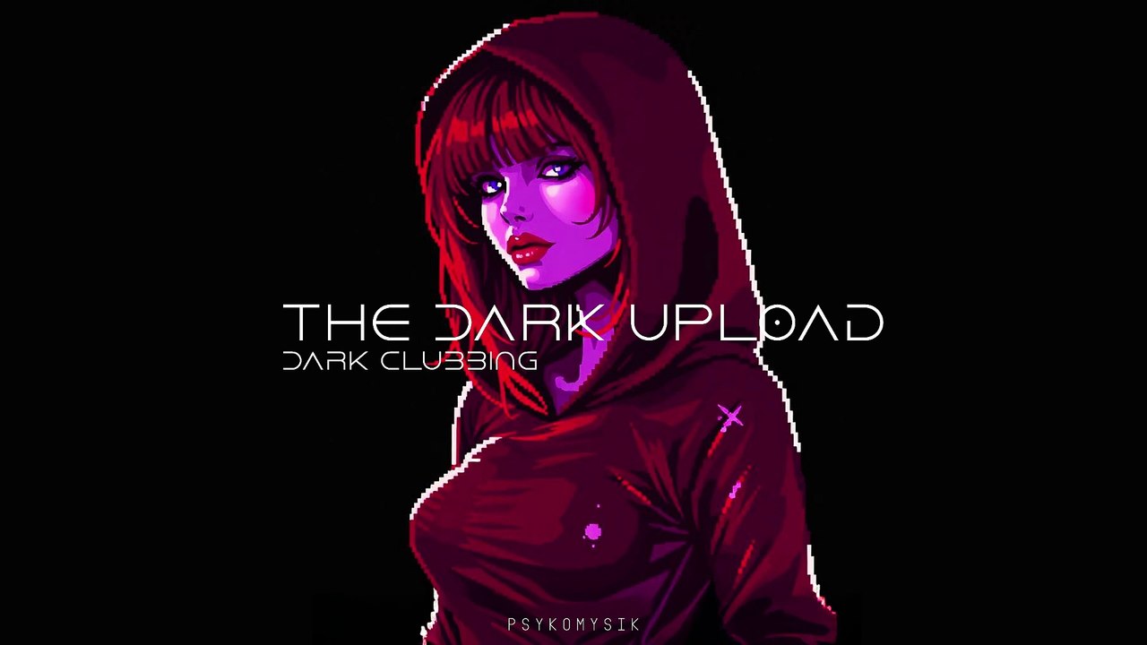 The Dark Upload | Dark Clubbing | Dark Techno | EBM |