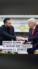 Deportee Dilemma: El Salvador Won’t Reaccept Mistaken U.S. Deportee
