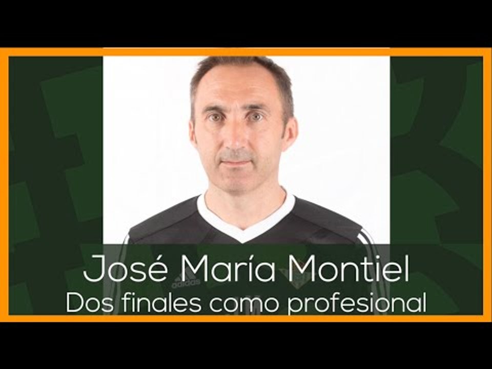 PRIMAVERA BÉTICA: José María Montiel, dos finales como profesional ...