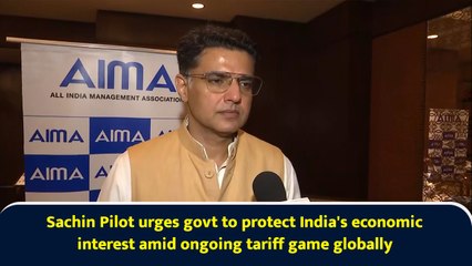 Sachin Pilot urges govt to protect India's economic interest amid ongoing tariff game globally