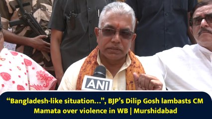 “Bangladesh-like situation…”, BJP’s Dilip Gosh lambasts CM Mamata over violence in WB | Murshidabad