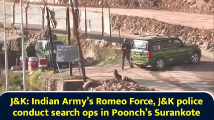 J&K: Indian Army’s Romeo Force, J&K police conduct search ops in Poonch’s Surankote