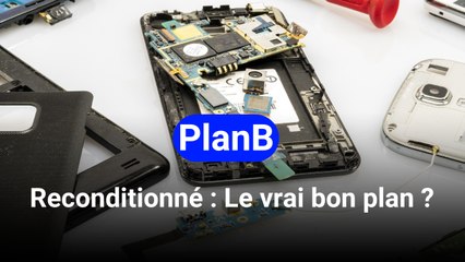 Plan B: Reconditionné : Le vrai bon plan ?