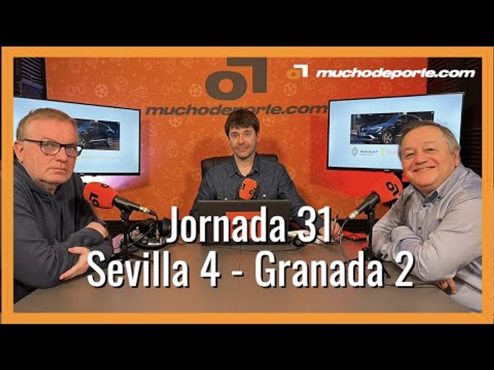 MuchoDePodcast: Sevilla FC - Granada CF (Jornada 31 Liga Santander)