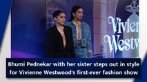 Bhumi Pednekar with her sister steps out in style for Vivienne Westwood’s first-ever fashion show