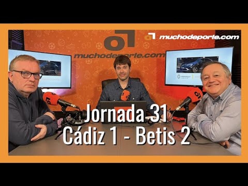 MuchoDePodcast: Cádiz CF - Real Betis Balompié (Jornada 31 Liga Santander)