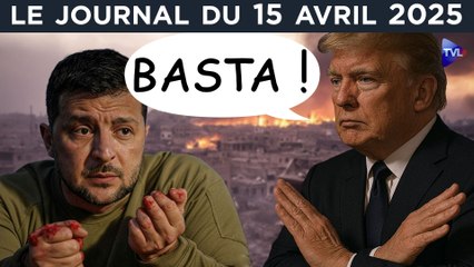 Ukraine : Trump remet Zelensky à sa place - JT du mardi 15 avril 2025