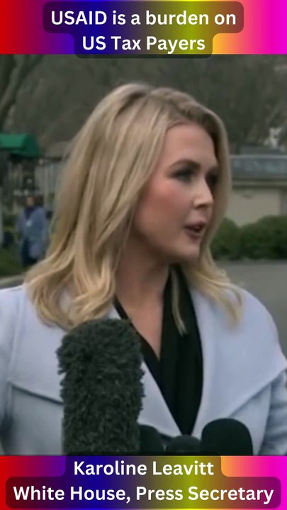 USAID is a burden on US Tax Payers - - Karoline Leavitt White House, Press Secretary