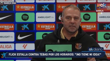 Flick estalla contra Tebas por los horarios: "¡No tiene ni idea!"