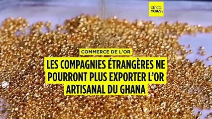 Le Ghana interdit aux étrangers l’achat d’or artisanal