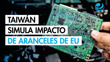 Taiwán simula impacto de aranceles de EU a  semiconductores