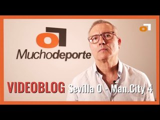 VIDEOBLOG Juanma Ávila: 'Una derrota con muchos culpables' (#SevillaFC 0-4 #ManchesterCity)