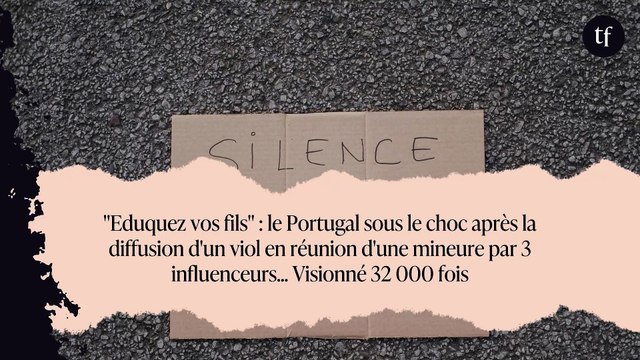 Eduquez vos fils : le Portugal sous le choc après la diffusion d'un viol en réunion d'une mineure par 3 influenceurs... Visionné 32 000 fois