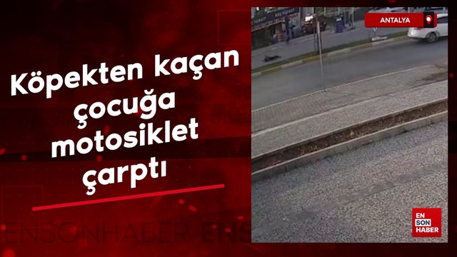 Antalya'da sahipsiz köpeğin kovaladığı çocuğa motosiklet çarptı
