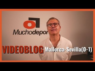 VIDEOBLOG Juanma Ávila: 'Un remate a puerta y tres puntos' (#Mallorca 0-1 #SevillaFC)