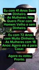 Eu com 41 Anos sem Dinheiro: as Mulheres Não Querem.