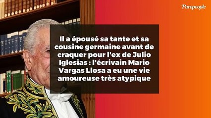 Il a épousé sa tante et sa cousine germaine avant de craquer pour l'ex de Julio Iglesias : l'écrivain Mario Vargas Llosa a eu une vie amoureuse très atypique