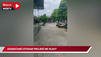 Adana'daki Otogar projesi ne oldu?