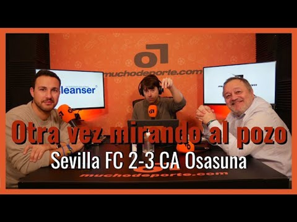 MuchoDePodcast: #Sevilla - #Osasuna (2-3): 'Otra vez en el lío del descenso' #laliga