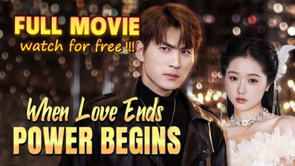When Love Ends, Power Begins - Full Movie