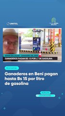 Ganaderos en Beni pagan hasta Bs 15 por litro de gasolina