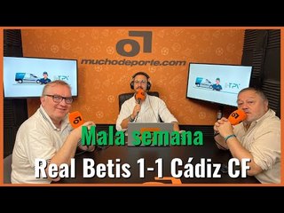 Muchodepodcast: #betis - #cádizcf  (1-1): Frágil en ambas áreas