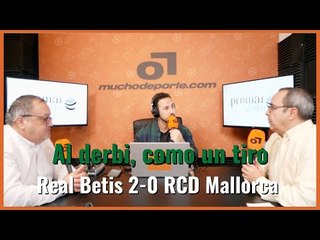 #MuchodePodcast del #RealBetis 2-0 #RCDMallorca: 'Al derbi, como un tiro' #laliga