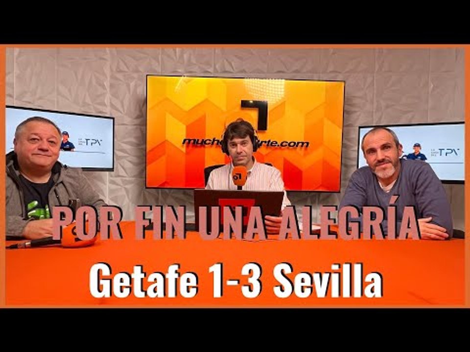 MuchodePodcast: Copa de oxígeno e ilusión. Getafe 1-3 Sevilla FC