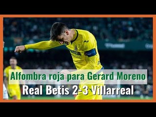 MuchodePodcast: Alfombra roja para Gerard Moreno. Real Betis 2-3 Villarreal